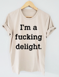 I'm a Fucking Delight T-Shirt