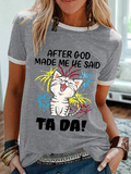 Women's Funny Cat After God Made Me He Said Ta Da Cotton-Blend Animal T-Shirt