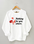 Nothing For You Christmas Sweatshirt