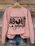 Women's Christmas Is All About Jesus Printed Sweatshirt