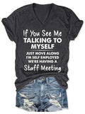 If You See Me Talking To Myself Just Move Along I'm Self Employed We're Having A Staff Meeting V Neck T-shirt