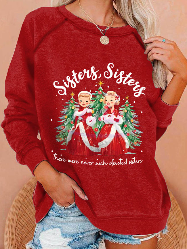 Women's Christmas Sisters Sisters There Were Never Such Devoted Sisters Printed Sweatshirt