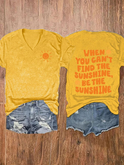 Women's When You Can’t Find The Sunshine Be The Sunshine Print Casual T-Shirt