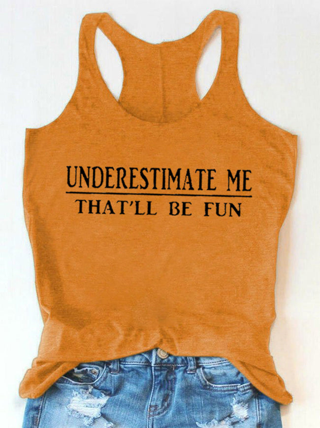 Underestimate Me That'll Be Fun Tank Top