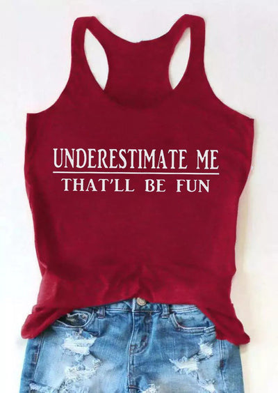 Underestimate Me That'll Be Fun Tank Top