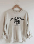 It's A Beaut Clark Sweatshirt