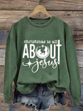 Women's Christmas Is All About Jesus Printed Sweatshirt