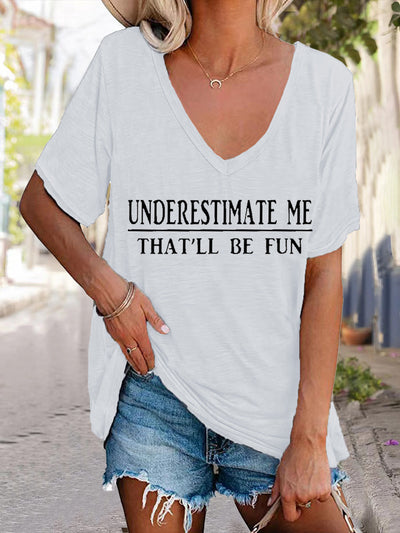 Underestimate Me That'll Be Fun V-neck T-shirt