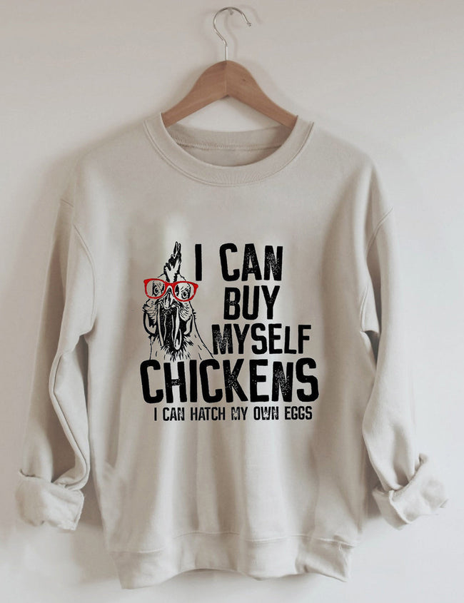 I Can Buy Myself Chickens Sweatshirt