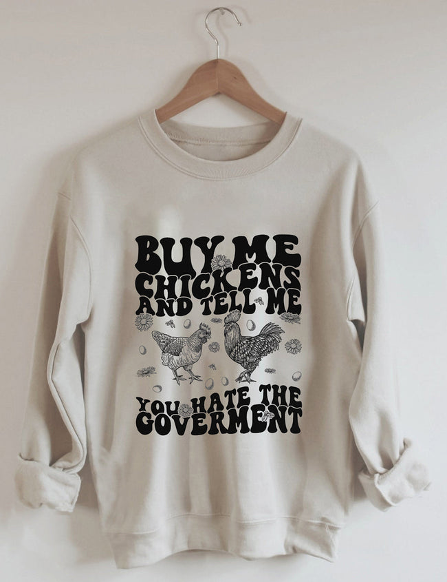 Buy Me Chickens Sweatshirt