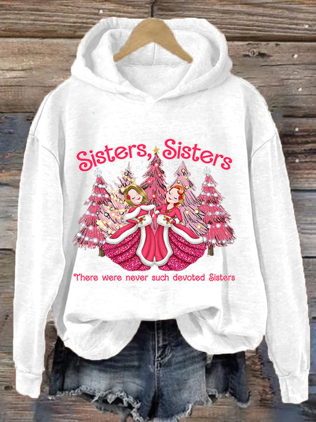 Women's Christmas Sisters Sisters There Were Never Such Devoted Sisters Printed Hoodie