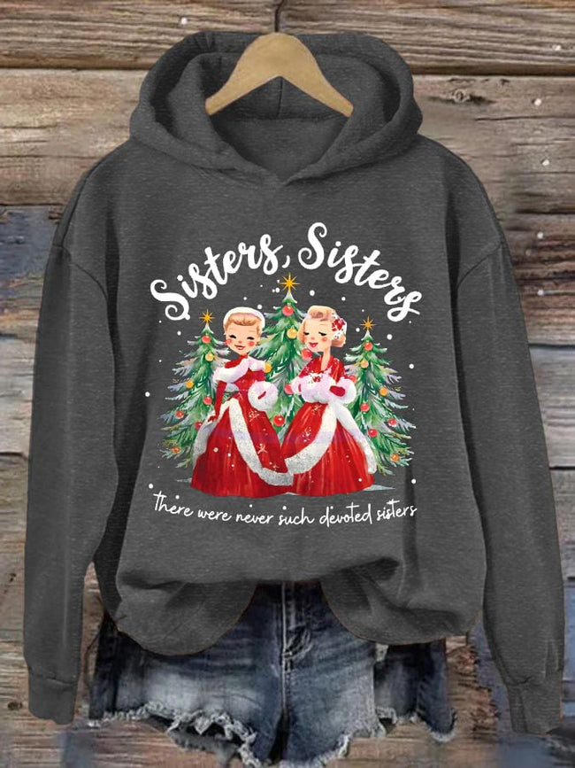Women's Christmas Sisters Sisters There Were Never Such Devoted Sisters Printed Hoodie