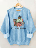 It’s Past My Bedtime Sweatshirt