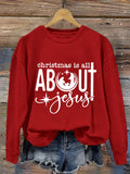 Women's Christmas Is All About Jesus Printed Sweatshirt