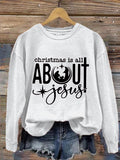 Women's Christmas Is All About Jesus Printed Sweatshirt