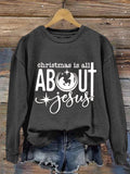 Women's Christmas Is All About Jesus Printed Sweatshirt