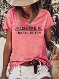 Underestimate Me That'll Be Fun T-shirt