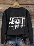 Women's Christmas Is All About Jesus Printed Sweatshirt