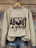 Women's Christmas Is All About Jesus Printed Sweatshirt