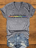 Women's Be Careful Who You Hate, It Could Be Someone You Love Print V-Neck T-Shirt