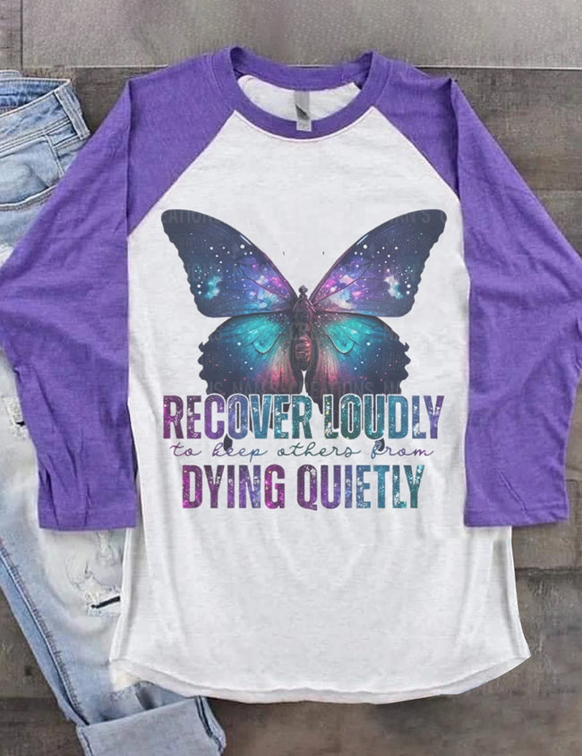 Recover Loudly Dying Quietly Shirt