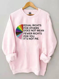 Equal Rights for Others Does Not Mean Fewer Rights for You Sweatshirt
