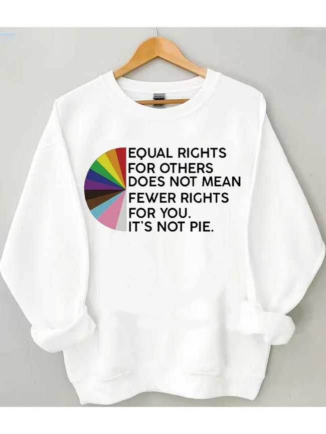 Equal Rights for Others Does Not Mean Fewer Rights for You Sweatshirt