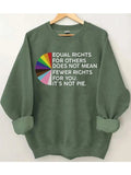 Equal Rights for Others Does Not Mean Fewer Rights for You Sweatshirt