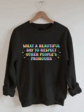 What A Beautiful Day to Respect Other People's Pronouns LGBT Sweatshirt