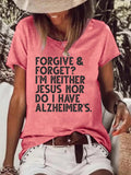 Women's Forgive & Forget I'm Neither Jesus Nor Do I Have Alzheimer's T-Shirt