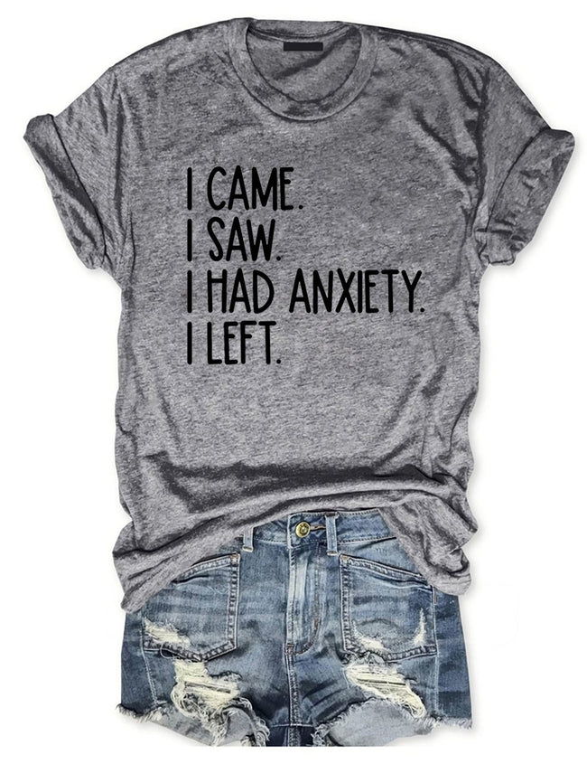 I Came I Saw I Had Anxiety I Left T-Shirt
