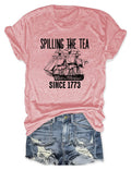 Spilling The Tea Since 1773 T-Shirt