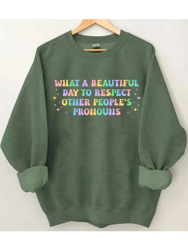 What A Beautiful Day to Respect Other People's Pronouns LGBT Sweatshirt