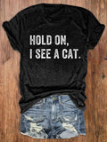 Hold On I See A Cat Print Crew Neck T-Shirt