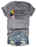 Equal Rights for Others Does Not Mean Fewer Rights for You T-Shirt