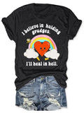 I Believe In Holding Grudges I'll Heal In Hell T-Shirt