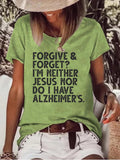 Women's Forgive & Forget I'm Neither Jesus Nor Do I Have Alzheimer's T-Shirt