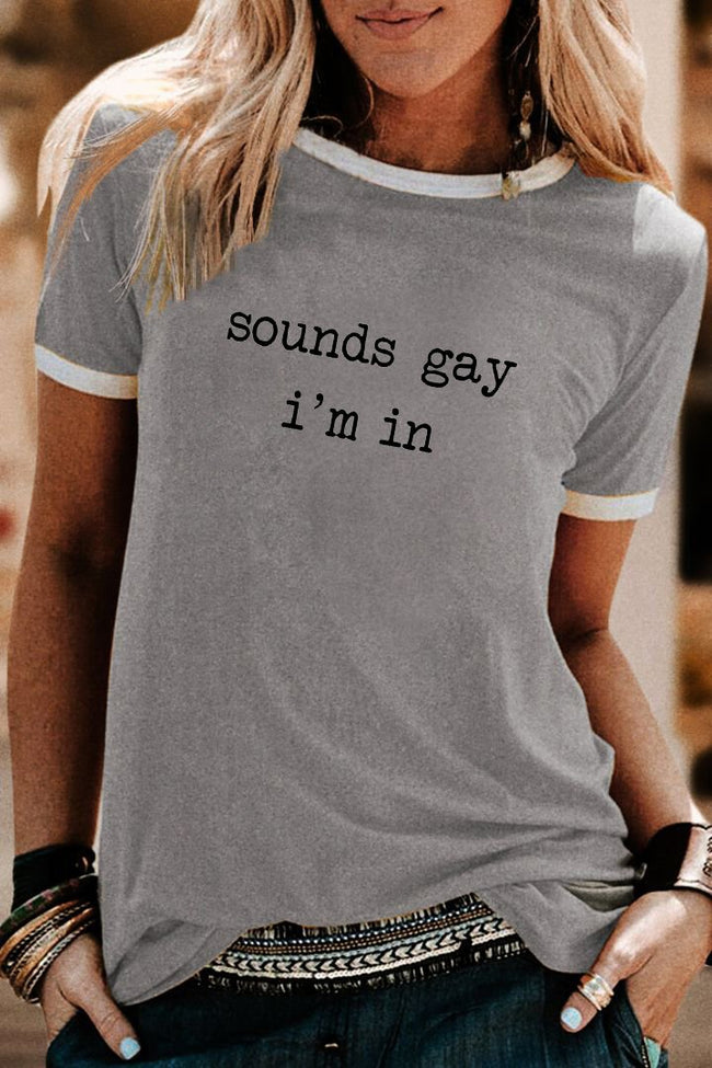 Sounds Gay I'm In T-Shirt Blouse