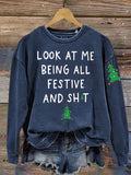 Christmas Tree Look At Me Being All Festive Funny Print Casual  Sweatshirt