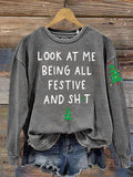 Christmas Tree Look At Me Being All Festive Funny Print Casual  Sweatshirt