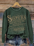 Sisters There Were Never Such Devoted Print Casual  Sweatshirt