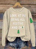 Christmas Tree Look At Me Being All Festive Funny Print Casual  Sweatshirt