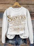 Sisters There Were Never Such Devoted Print Casual  Sweatshirt