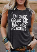 I'm Sure Drunk Me Had Her Reasons Tank Top