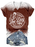 Skull Have The Day You Deserve Tie Dye V Neck T-Shirt